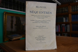 Manuel des Sequestres. Recueil des lois, decret...