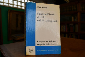 Franz Josef Strauss, die CSU und die Aussenpoli...
