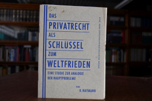 Das Privatrecht als Schlüssel zum Weltfrieden  ...