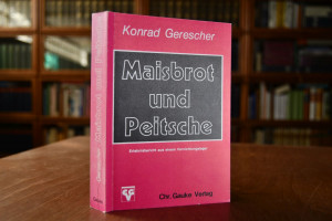 Maisbrot und Peitsche [Erlebnisbericht aus eine...