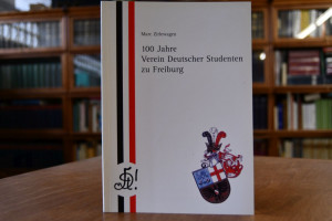 100 Jahre Verein Deutscher Studenten zu Freiburg.