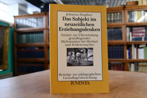 Das Subjekt im neuzeitlichen Erziehungsdenken. ...