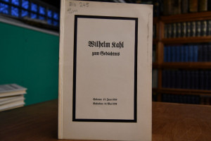 Wilhelm Kahl zum Gedächtnis. Geboren 17. Juni 1...
