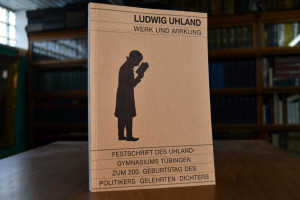 Ludwig Uhland. Werk und Wirkung. Festschrift de...