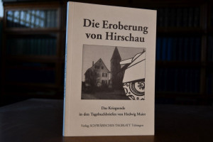 Die Eroberung von Hirschau. Das Kriegsende in d...