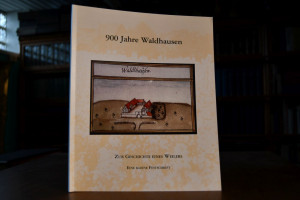 900 Jahre Waldhausen. Zur Geschichte eines Weil...