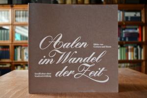 Aalen im Wandel der Zeit. Bilder von Gestern un...