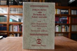 Inkognito oder Da lachte der Kaiser souverän.