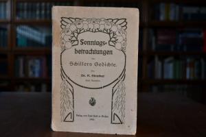 Sonntagsbetrachtungen über Schillers Gedichte.
