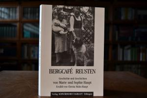 Bergcafé Reusten. Geschichte und Geschichten vo...