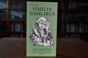 Similia similibus. Der wundersame Lebenslauf de...