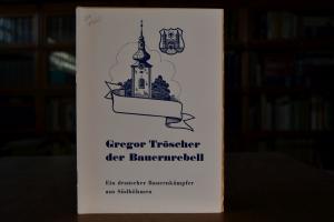 Georg Tröscher, der Bauernrebell. Ein deutscher...