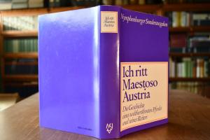 Ich ritt Maestoso Austria. Die Geschichte eines...