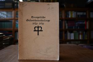 Evangelische Gesundheitsfürsorge 1926-1936. Den...