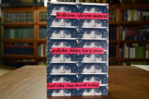 In diesem, diesem Moment. Gedichte, Bilder, kur...