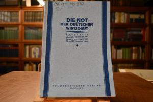 Die Not der Deutschen Wirtschaft. Behandelt auf...