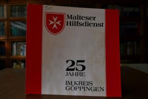 Malteser Hilfsdienst. 25 Jahre im Kreis Göppingen.