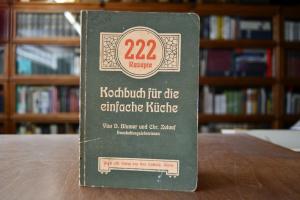 222 Rezepte. Kochbuch für die einfache Küche.