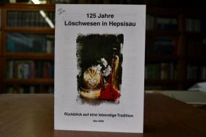 125 Jahre Löschwesen in Hepsisau. Rückblick auf...