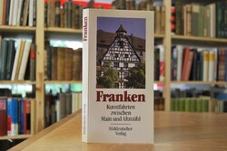 Franken. Kunstfahrten zwischen Main und Altmühl.