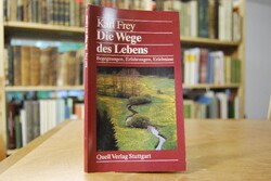 Die Wege des Lebens. Begegnungen, Erfahrungen, ...