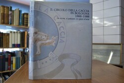 Il circolo della Caccia in Bologna (1888 - 1988...