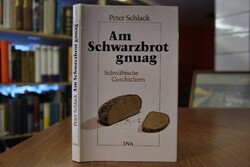 Am Schwarzbrot gnuag. Schwäbische Geschichten.