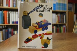 Holzspielsachen zum Selbermachen.