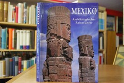 Mexiko. Archäologischer Reiseführer.