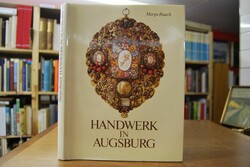 Handwerk in Augsburg. Chronik einer großen Leis...