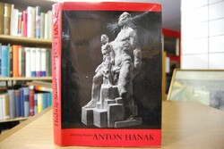 Anton Hanak. Werk, Mensch und Leben.