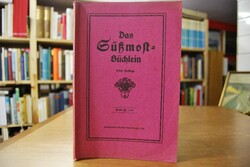 Das Süßmostbüchlein. Anleitung zur gärungslosen...