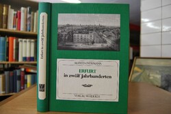 Erfurt in zwölf Jahrhunderten. Eine Stadtgeschi...