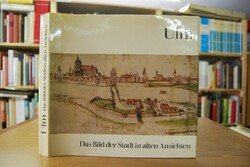 Ulm. Das Bild der Stadt in alten Ansichten.