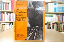 Als Eisenbahnpionier im Zweiten Weltkrieg.