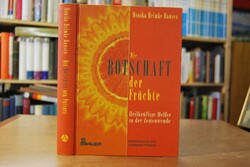 Die Botschaft der Früchte. Heilkräftige Helfer ...