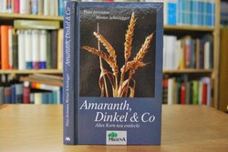 Amaranth, Dinkel & Co.. Altes Korn neu entdeckt.