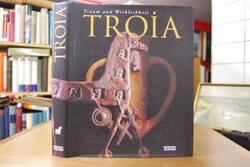 Troia. Traum und Wirklichkeit [Begleitband zur ...