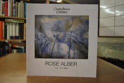 Rose Alber. Ausstellung vom 10. Juni - 15. Juli...