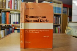 Trennung von Staat und Kirche. Die Gefährdung d...