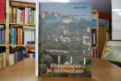Eisenbahn in Schwaben. Bilddokumentation zur Ba...