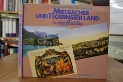 Miesbacher und Tegernseer Land in alten Ansichten.