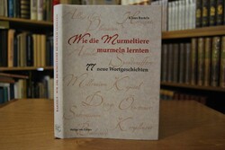 Wie die Murmeltiere murmeln lernten. 77 neue Wo...