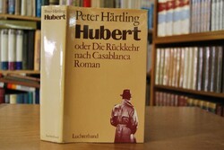 Hubert oder die Rückkehr nach Casablanca. Roman.