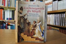 Ein Königreich als Mitgift. Heiratspolitik in d...