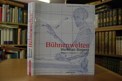 Bühnenwelten. Werkstatt Bregenz. Intendanz Alfr...