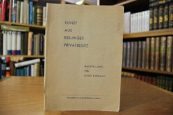 Kunst aus Esslinger Privatbesitz. Ausstellung 1...