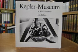 Das Kepler-Museum in Weil der Stadt. Ein Führer.