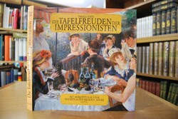 Die Tafelfreuden der Impressionisten. Mit 100 R...