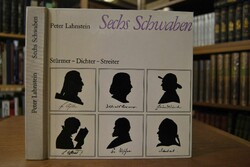 Sechs Schwaben. Stürmer, Dichter, Streiter.